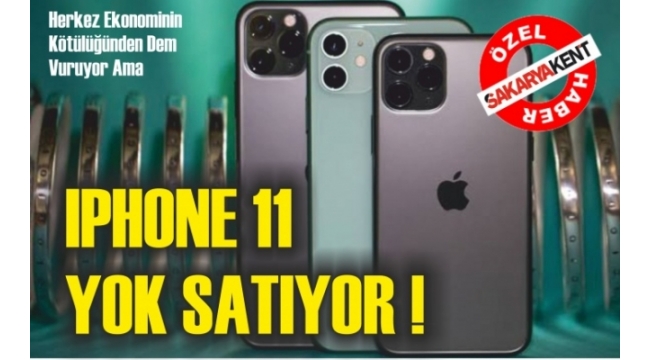 IPHONE 11 YOK SATIYOR!