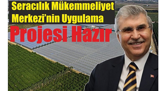 Seracılık Mükemmeliyet Merkezi’nin Uygulama Projesi Hazır